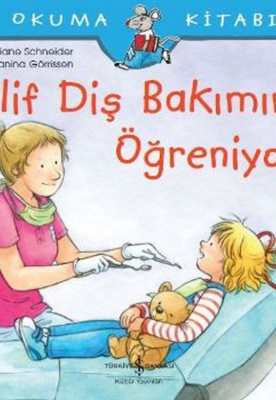 İlk Okuma Kitabım - Elif Diş Bakımını Öğreniyor