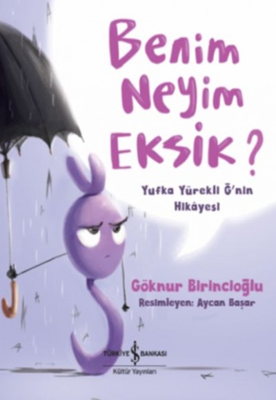 Benim Neyim Eksik? - Yufka Yürekli Ğ'nin Hikayesi