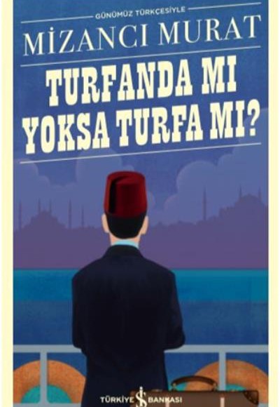 Turfanda mı Yoksa Turfa mı (Günümüz Türkçesiyle) - Türk Edebiyatı Klasikleri