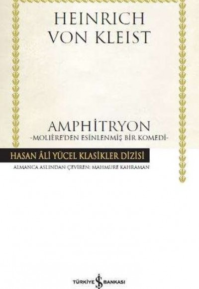 Amphitryon - Moliere'den Esinlenmiş Bir Komedi - Hasan Ali Yücel Klasikleri (Ciltli)