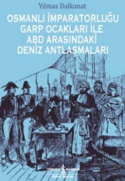 Osmanlı İmparatorluğu Garp Ocakları İle Abd Arasındaki Deniz Antlaşmaları