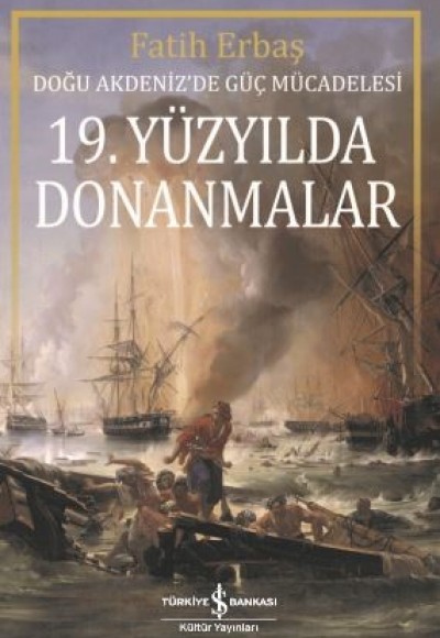 19. Yüzyilda Donanmalar - Doğu Akdeniz’de Güç Mücadelesi