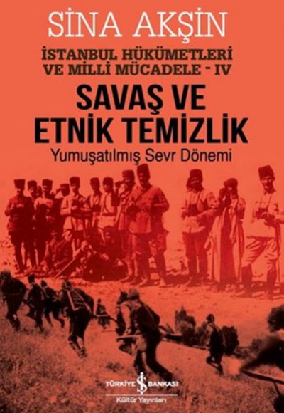 Savaş ve Etnik Temizlik - İstanbul Hükümetleri ve Milli Mücadele 4
