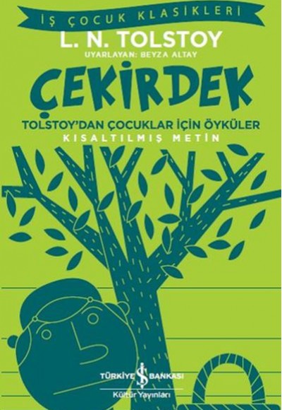 Çekirdek - Tolstoy’dan Çocuklar İçin Öyküler - İş Çocuk Klasikleri - Kısaltılmış Metin