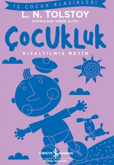 Çocukluk - İş Çocuk Klasikleri - Kısaltılmış Metin