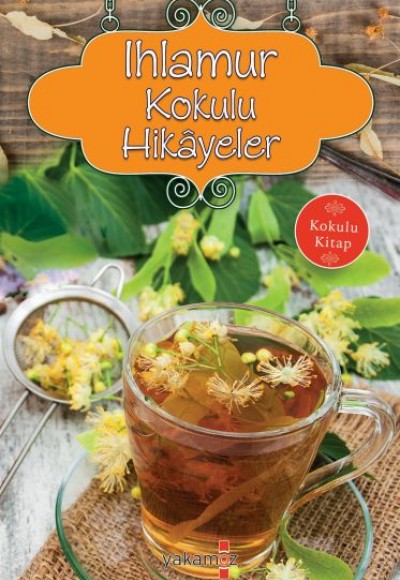 Ihlamur Kokulu Hikayeler (Kokulu Kitap)