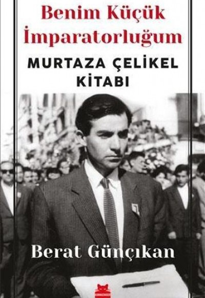 Benim Küçük İmparatorluğum; Murtaza Çelikel Kitabı