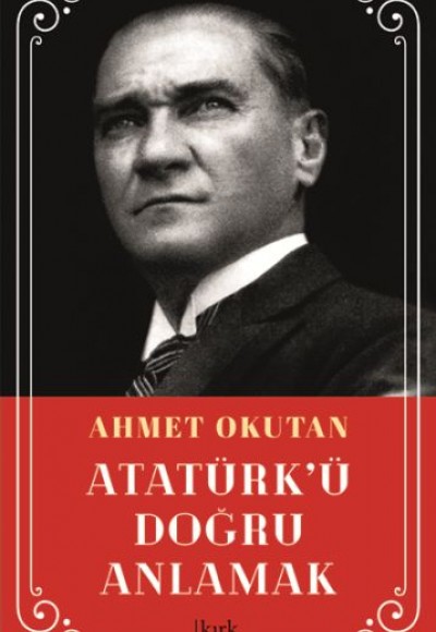 Atatürk'ü Doğru Anlamak