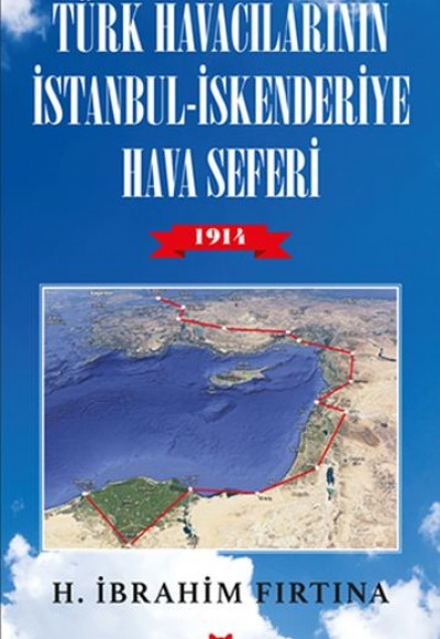 Türk Havacılarının İstanbul - İskenderiye Hava Seferi 1914