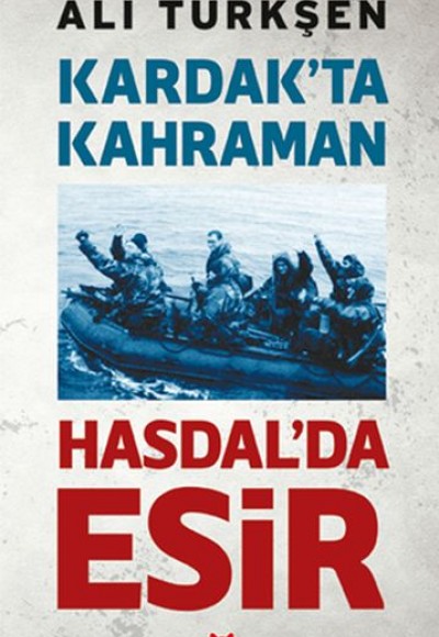 Kardak’ta Kahraman Hasdal’da Esir