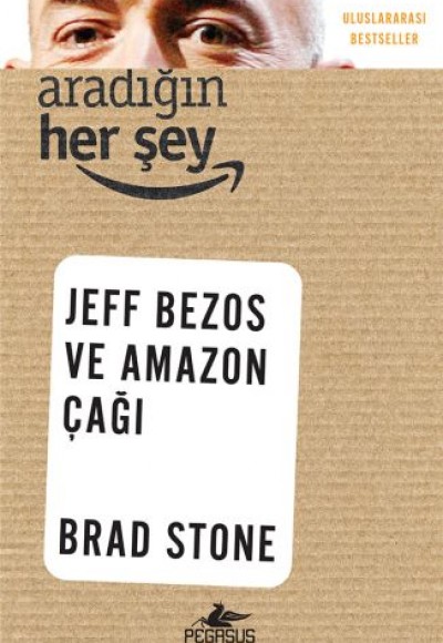 Aradığın Her Şey: Jeff Bezos ve Amazon Çağı