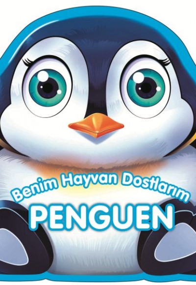 Penguen - Benim Hayvan Dostlarım (Ciltli)