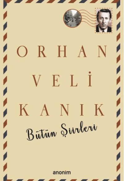 Bütün Şiirleri - Orhan Veli Kanık