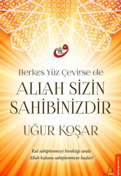 Herkes Yüz Çevirse de Allah Sizin Sahibinizdir