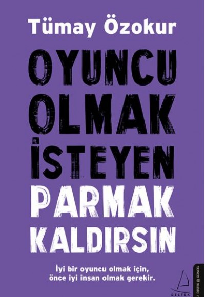 Oyuncu Olmak İsteyen Parmak Kaldırsın