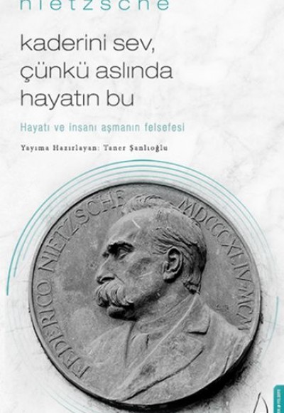 Kaderini Sev Çünkü Aslında Hayatın Bu - Hayatı ve İnsanı Aşmanın Felsefesi