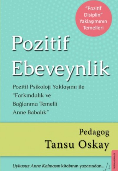 Pozitif Ebeveynlik - Pozitif Psikoloji Yaklaşımı ile Farkındalık ve Bağlanma Temelli Anne Babalık