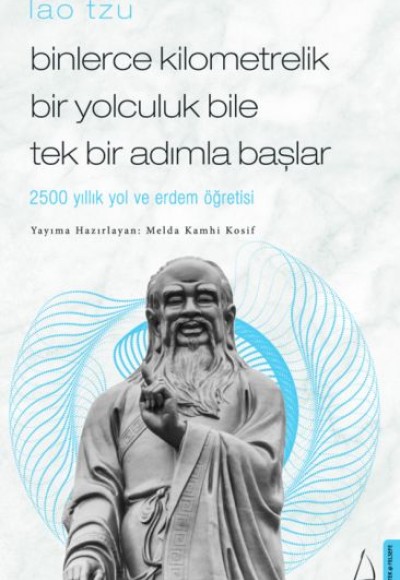 Binlerce Kilometrelik Bir Yolculuk Bile Tek Bir Adımla Başlar / Lao Tzu