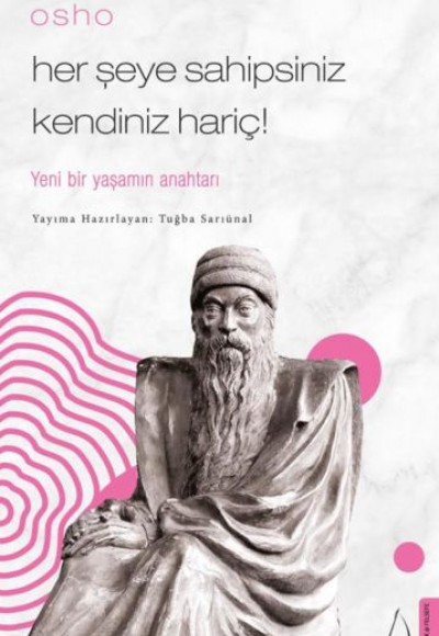 Osho - Her Şeye Sahipsiniz Kendiniz Hariç!