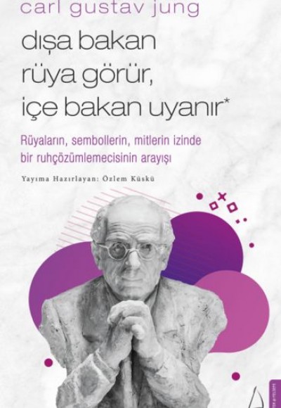 Carl Gustav Jung - Dışa Bakan Rüya Görür, İçe Bakan Uyanır