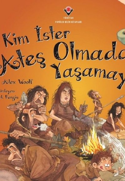 Kim İster Ateş Olmadan Yaşamayı!