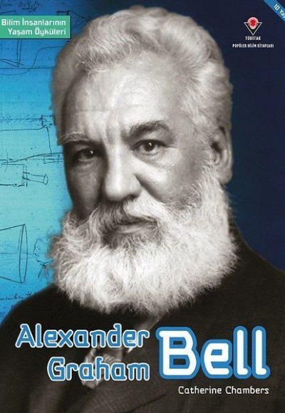 Alexander Graham Bell - Bilim İnsanlarının Yaşam Öyküleri