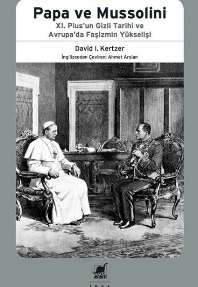 Papa ve Mussolini - 11. Pius'un Gizli Tarihi ve Avrupa'da Faşizmin Yükselişi