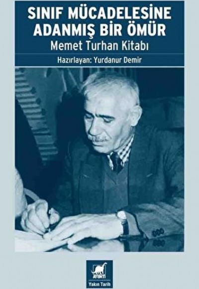 Sınıf Mücadelesine Adanmış Bir Ömür - Memet Turhan Kitabı