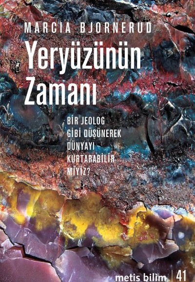 Yeryüzünün Zamanı - Bir Jeolog Gibi Düşünerek Dünyayı Kurtarabilir miyiz?