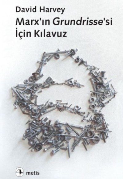 Marx’ın Grundrisse’si İçin Kılavuz Marx’ın Grundrisse’si İçin Kılavuz