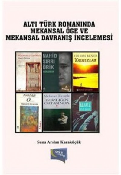 Altı Türk Romanında Mekansal Öğe ve Mekansal Davranış İncelemesi