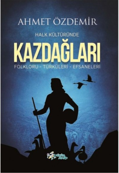 Halk Kültüründe Kazdağları - Folkloru-Türküleri-Efsaneleri