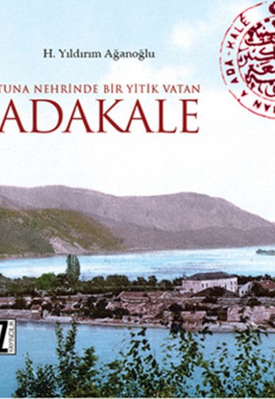 Tuna Nehrinde Yitik Bir Vatan Adakale