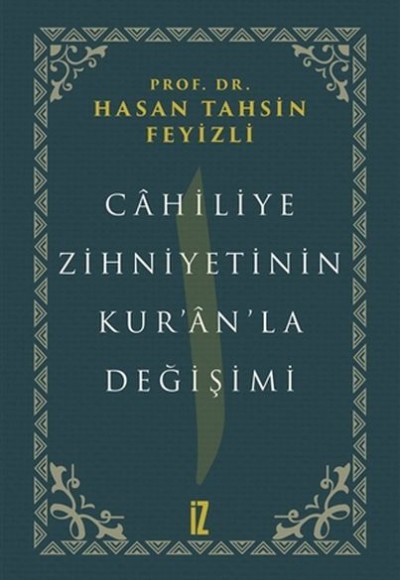 Cahiliye Zihniyetinin Kuranla Değişimi