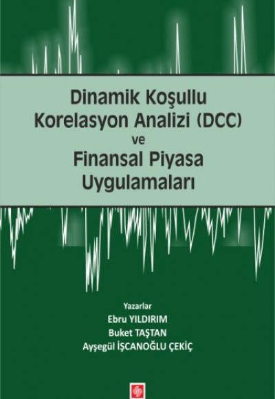 Dinamik Koşullu Korelasyon Analizi (DCC) ve Finansal Piyasa Uygulamaları