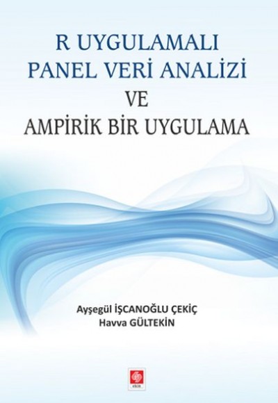 R Uygulamalı Panel Veri Analizi ve Ampirik Bir Uygulama