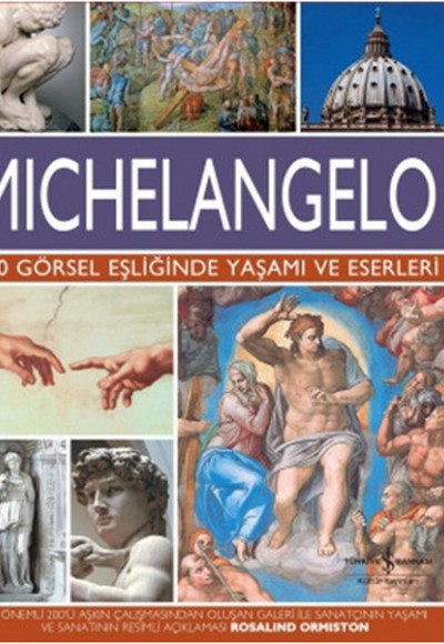 Michelangelo - 500 Görsel Eşliğinde Yaşamı ve Eserleri