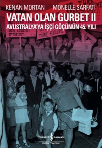 Vatan Olan Gurbet II  Avustralya'ya İşçi Göçünün 45.Yılı