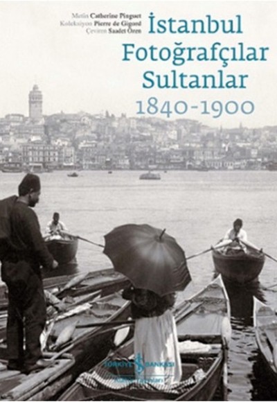 İstanbul Fotoğrafçılar Sultanlar 1840 - 1900