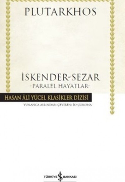 İskender-Sezar Paralel Hayatlar - Hasan Ali Yücel Klasikleri (Ciltli)