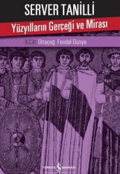 Yüzyılların Gerçeği ve Mirası 2. Cilt - Ortaçağ: Feodal Dünya