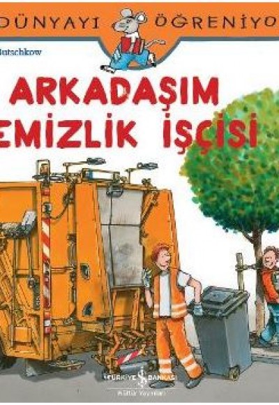 Dünyayı Öğreniyorum - Arkadaşım Temizlik İşçisi