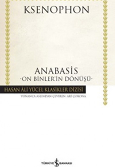 Anabasis - On Binlerin Dönüşü - Hasan Ali Yücel Klasikleri(Ciltli)
