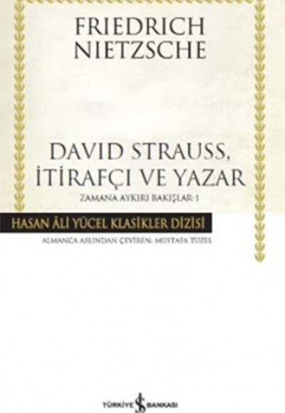 David Strauss, İtirafçı ve Yazar - Zamana Aykırı Bakışlar 1 - Hasan Ali Yücel Klasikleri (Ciltli)