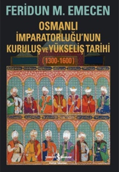Osmanlı İmparatorluğunun Kuruluş ve Yükseliş Tarihi 1300-1600