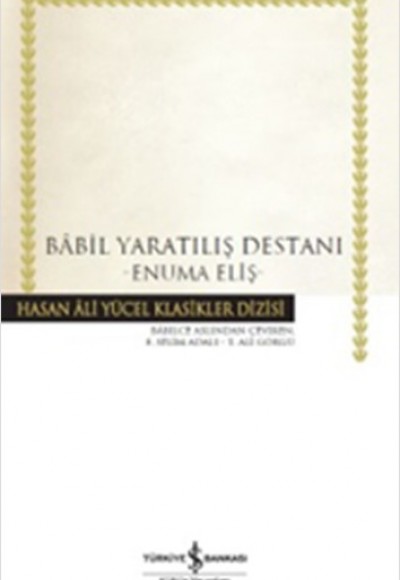 Babil Yaratılış Destanı - Hasan Ali Yücel Klasikleri (Ciltli)