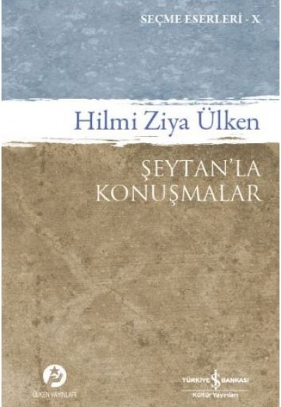 Şeytanla Konuşmalar  (Hilmi Ziya Ülken Seçme Eserler 10)