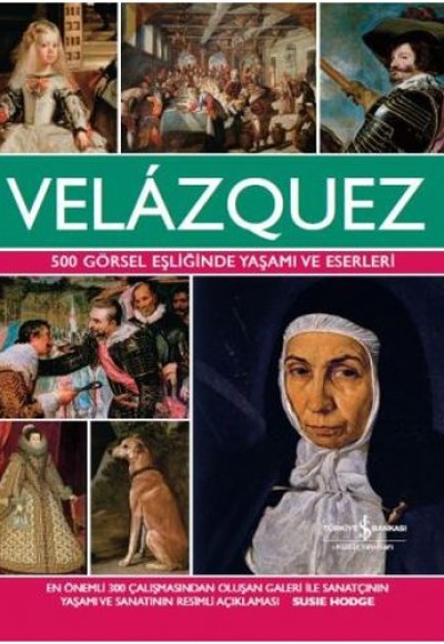 Velazquez - 500 Görsel Eşliğinde Yaşamı ve Eserleri (Ciltli)