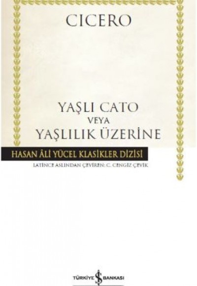 Yaşlı Cato veya Yaşlılık Üzerine - Hasan Ali Yücel Klasikleri (Ciltli)