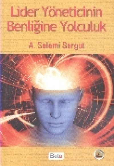 Lider Yöneticinin Benliğine Yolculuk